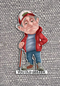 Old People Stickers with sayings “you old geezer”