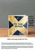 Scottish Slang Cards Yer Some Bruther 15x15