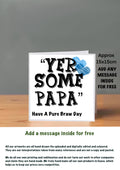 Fathers Day Cards dad yer some papa